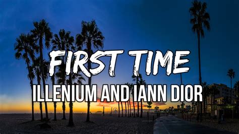 first time iann dior lyrics|ILLENIUM and iann dior.